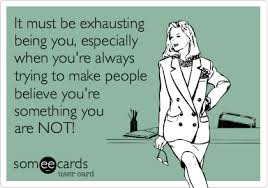 It Must Be Exhausting Being You Especially When You Re Always Trying To Make People Believe You Re Somethi Fake People Quotes People Quotes Fake Friend Quotes