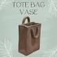 Tote Bag Vase Clay Hand Building Class