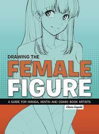 Drawing The Female Figure A Guide For Manga Hentai And Comic Book Artists  SC - RESOLICITED - Midtown Comics