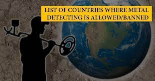 Metal detectors are not allowed in the parks unless it has been dismantled, such that you will not use it in. List Of Countries Where Metal Detecting Is Allowed Banned Md Hunter Blog