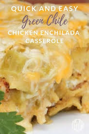 Quick And Easy Green Chile Chicken Enchilada Casserole My 4 Picky Kids Love This Easy Enchilada Easy Enchilada Recipe Recipes Green Chile Chicken Enchiladas