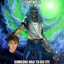 I can't believe it's already been a year since the last time i didn't buy you anything for your happy birthday eddie happy birthday meme, iron maiden. Iron Maiden Memes