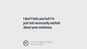 Here is a list of the best roasts with amazing comebacks to use on your friends and much better on enemies. 65 Funny Non Swearing Insults And Sarcastic Quotes