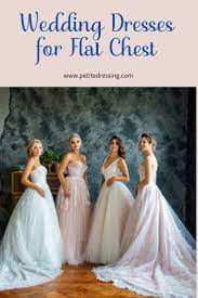 Wedding Dresses For Flat Chest 10 Must Have Styles Wedding Dresses Petite Bride Petite Wedding Dress