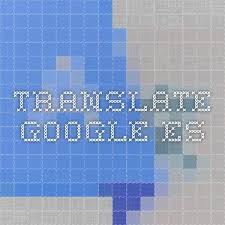 Translate Google Es Traductor De Google Traductor Google