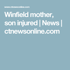 Winfield Mother Son Injured News Ctnewsonline Com Winfield Sons Injured