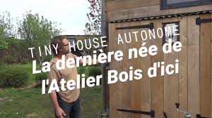 Atelier Bois D Ici Constructeur De Tiny Houses Autonomes Et Ecologiques
