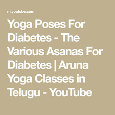 Yoga Poses For Diabetes The Various Asanas For Diabetes Aruna Yoga Classes In Telugu Youtube Online Yoga Classes Yoga Class Online Yoga