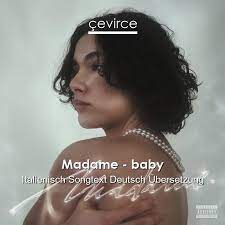 Circa 1674, in the meaning defined at sense 1. Madame Baby Italienisch Songtext Deutsch Ubersetzung Ubersetzer Corporate Cevirce