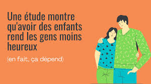 Agir rend heureux, oui, mais comment faire ? Une Etude Montre Qu Avoir Des Enfants Rend Les Gens Moins Heureux En Fait Ca Depend Apprendre A Eduquer