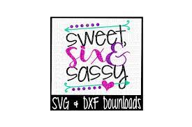 Free Free 296 Sweet Six And Sassy Svg SVG PNG EPS DXF File