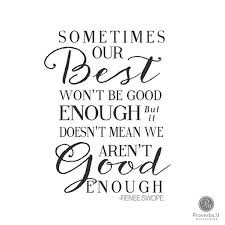 We Ve Got To Give Ourselves Grace And Accept That Sometimes We Re Going To Disappoint P Never Good Enough Quotes Not Good Enough Quotes Enough Is Enough Quotes