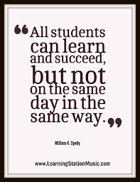 All Students Can Learn And Succeed But Not On The Same Day In The Same Way William G Spady Join Us F Education Quotes Quotes For Students Teaching Quotes