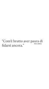 Qualcuno Una Volta Ha Detto Che Avere Paura Della Paura Stessa E La Cosa Piu Difficile Forse L Ho Letto Citazioni Casuali Citazioni Sagge Citazioni Preferite