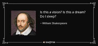 William Shakespeare Quote Is This A Vision Is This A Dream Do I