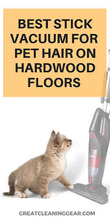 Best Stick Vacuum For Pet Hair On Hardwood Floors 2020 Vacuum For Hardwood Floors Clean Hardwood Floors Cleaning Pet Hair