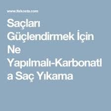 Saclari Guclendirmek Icin Ne Yapilmali Karbonatla Sac Yikama Beauty Hair Beauty