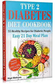 Best 25 diabetic menu plans ideas on pinterest. Amazon Com Type 2 Diabetes Diet Cookbook Meal Plan 55 Healthy Recipes For Diabetic People With An Easy 21 Day Meal Plan Type Diabetes 2 Diabetes Type 2 Diet Diabetic Meal Plans