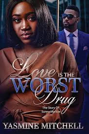 Love is the Worst Drug: The Story of Sunny Marlow: Mitchell, Yasmine:  9781672352758: Amazon.com: Books