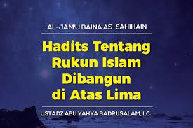 Ulasan mengenai rukun islam mulai dari pengertian, urutan, makna beserta penjelasannya yang bisa anda jadikan untuk menambah pengetahuan tentang rukun islam. Hadits Tentang Rukun Islam Dibangun Diatas Lima Radio Rodja 756 Am