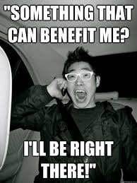 Something That Can Benefit Me I Ll Be Right There Toms The Mooch Quickmeme