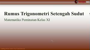Contoh soal rumus trigonometri setengah sudut. Contoh Soal Menentukan Nilai Trigonometri Setengah Sudut Youtube