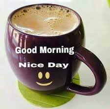 Good Morning Have A Nice Day Good Morning Coffee Latest Good Morning Good Morning Photos