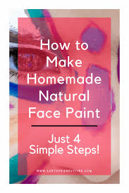 Add more paint a little at a time if needed to obtain the perfect color. How To Make Homemade Natural Face Paint Earth Friendly Tips