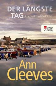 Bei der dann stattfindenden sommersonnenwende dauert der tag fast 17 stunden, ehe es für nur rund sieben stunden in die nacht geht. Der Langste Tag Von Ann Cleeves Ebook Thalia