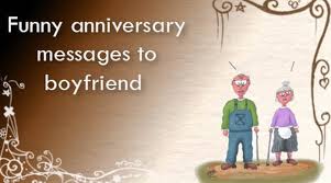 The key to a great anniversary celebration is laughter and humor. Funny Anniversary Messages To Boyfriend
