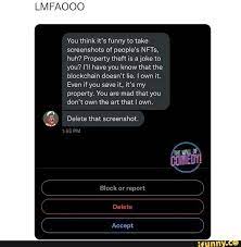 Lmfaqoo You Think It S Funny To Take Screenshots Of People S Nfts Huh Property Theft Is A