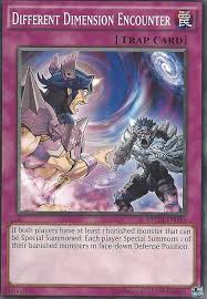 Aug 23, 2019 · when your opponent activates a card or effect (quick effect): Different Dimension Encounter Yugipedia Yu Gi Oh Wiki