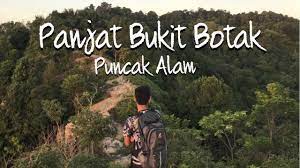 Not to be confused with the nearby bukit cerakah in shah. Tinggi Ke Bukit Botak Hiking Bukit Botak Puncak Alam Vlog 007 Gengkakipanjat Youtube