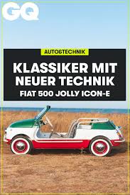 Neuauflage Fiat 500 Jolly Spiaggina Icon E So Fahrt Der Fiat Oldtimer Mit E Motor Fiat 500 E Motor Oldtimer