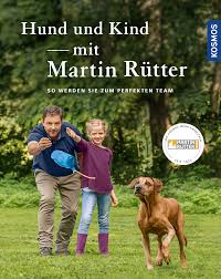 Was ist denn das für eine vorgehensweise? Hund Und Kind Mit Martin Rutter Martin Rutter Specialist For Dogs Dogs Illustrated Non Fiction Books Kosmos Foreign Rights