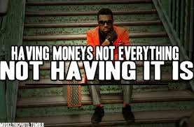 Maybe you would like to learn more about one of these? Quotes About Money Rap 29 Quotes
