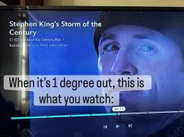 We're watching Stephen King's STORM OF THE CENTURY… for proper  preparation!!!