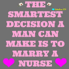 The Smartest Decision A Man Can Make Is To Marry A Nurse Nurse Humor Nursing Funny Registered Nurse Rn Nurse Quotes Nurse Nurse Humor