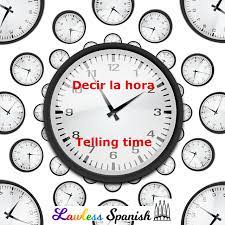 Learn to speak spanish with confidence. Telling Time In Spanish Essential Spanish Grammar Lawless Spanish