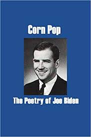 Check spelling or type a new query. Corn Pop The Poetry Of Joe Biden Afternoon Books X X 9798677712401 Amazon Com Books