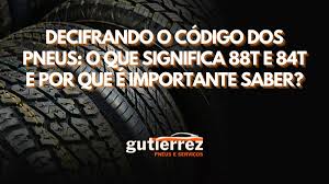 O Que Significa 88T e 84T no Pneu?