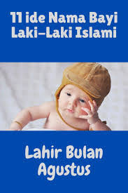 Nama bayi yang lahir di bulan agustus menurut islam