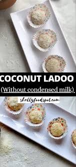 Malai Coconut Ladoo Coconut Ladoo Recipe Without Condensed Milk Shellyfoodspot Recipe In 2020 Easy Indian Sweet Recipes Coconut Ladoo Recipe Indian Sweet