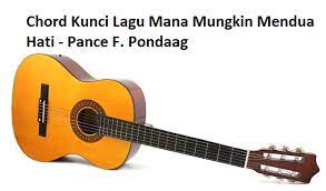 Chord Kunci Lagu Mana Mungkin Mendua Hati Pance F Pondaag Calonpintar Com