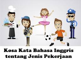Belakangan pekerjaan sebagai ahli it atau pedagan merupakan jenis profesi yang disukai anak muda. Macam Macam Pekerjaan Dalam Bahasa Inggris