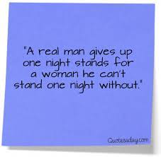 It suggests that things shouldn't end with just one night, which is your primary reason for contacting him. Funny Quotes One Night Stand Quotesgram