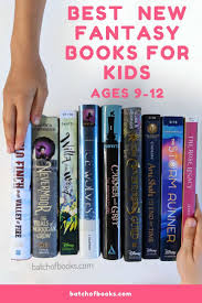 11 Fantastic Fantasy Books For Kids Ages 9 12 Batch Of Books In 2020 Fantasy Books For Kids Books Fantasy Books