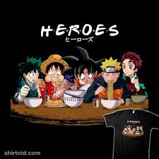 Naruto o dragon ball z. H E R O E S Shirtoid