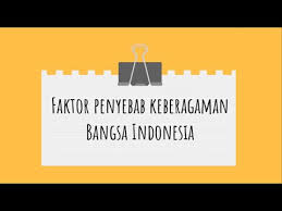 Selain itu, keberagaman masyarakat indonesia ditandai oleh adanya segmentasi. Faktor Penyebab Keberagaman Bangsa Indonesia Youtube