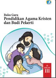 Oct 02, 2020 · download buku siswa tematik pdf kelas 3 tema 5: Kelas 3 Sd Pendidikan Agama Kristen Dan Budi Pekerti Guru 2017 Ebook Anak